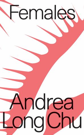 a book cover reads ‘Females, Andrea Long Chu’ in large black sans serif text. Three red abstract shapes with spikes reminiscent of a venus fly trap are placed over a white background. 