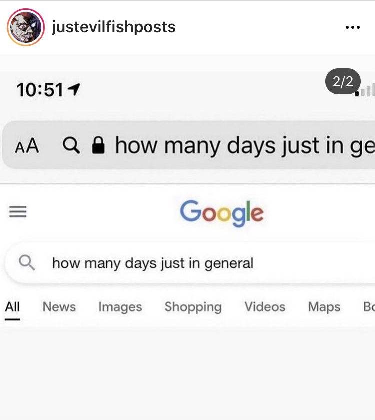 A screen shot posted by instagram account @justeveilfishposts. The image is of a google search for the question 'how many days just in general'